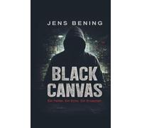 Black Canvas: Ein Fehler. Ein Echo. Ein Erwachen.