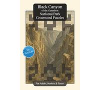 Black Canyon of the Gunnison National Park Crossword Puzzles: Crossword Puzzles with Easy to Read Print about Black Canyon of the Gunnison National ... Gift for Vacations, Holidays and Relaxation