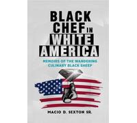Black Chef in White America: "memoirs of the wandering culinary black sheep"