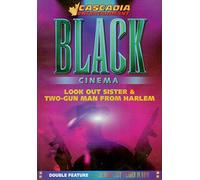 Black Cinema: Look Out Sister & Two-Gun Man From Harlem