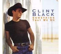 Black, Clint - Something That We Do