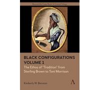 Black Configurations: The Ethos of Tradition from Sterling Brown to Toni Morrison (1)