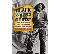Black Cowboys of the Old West: True - Wagner Tricia