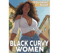 Black Curvy Women Coloring Book: Stylish Coloring pages featuring African American Beauty Artwork for Adults Mindfulness and Relaxation
