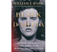 Black Dahlia: Murder, Monsters, and Madness in Midcentury Hollywood