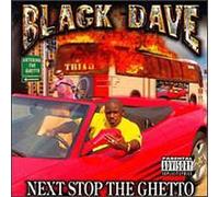 Black Dave - Next Stop The Ghetto