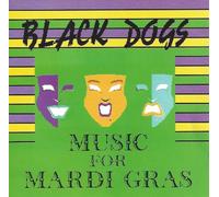 Black Dogs - Music for Mardi Gras