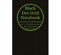 Black Dot Grid Notebook: Green Dotted Black Paper, ~A6 Paper Size (4x6), 5mm Spaced Green Dots, 100 Pages