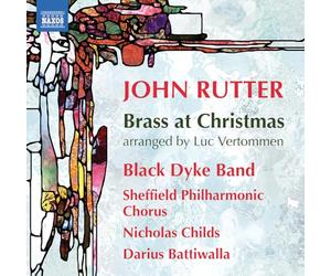 Black Dyke Band; Sheffield Philharmonic Chorus; Nicholas Childs; Darius Battiwalla - John Rutter: Brass at Christmas (arranged by Luc Vertommen)