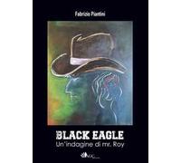 Black Eagle. Un'indagine di mr. Roy