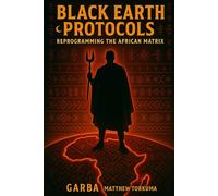 Black Earth Protocols: Reprogramming the African Matrix