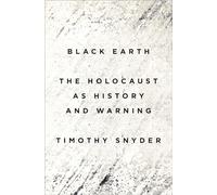 Black Earth: The Holocaust as History and Warning