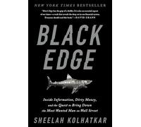 Black Edge: Inside Information, Dirty Money, and the Quest to Bring Down the Most Wanted Manon Wall Street