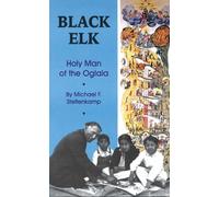 Black Elk: Holy Man of the Oglala