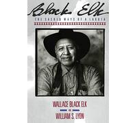 BLACK ELK: The Sacred Ways of a Lakota