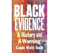 Black Evidence: A History and a Warning