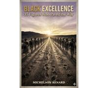 BLACK EXCELLENCE: 35 Figures Who Paved the Way