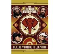 Black Eyed Peas - Behind The Bridge To Elephunk [Edizione: Regno Unito]