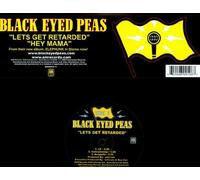 Black Eyed Peas - Let's Get Retarded / Hey Momma
