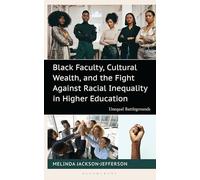 Black Faculty, Cultural Wealth, and the Fight Against Racial Inequality in Higher Education: Unequal Battlegrounds