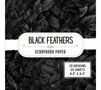 Black Feathers Scrapbook Paper: 20 Double-Sided Decorative Craft Paper Sheets with 10 Plume & Animal Designs for Wrapping, Origami, Crafting Projects, Collage & More | 8.5 x 8.5