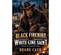 Black Firebird, White-Line Saint: A Bigfoot & the Outlaws Novel