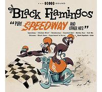 Black Flamingos - Play Speedway And Other Hits