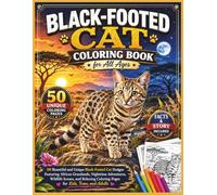 Black-Footed Cat Coloring Book for All Ages: 50 Beautiful and Unique Black-Footed Cat Designs Featuring African Grasslands, Nighttime Adventures, ... Coloring Pages for Kids, Teens, and Adults