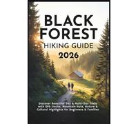 Black Forest Hiking Guide 2026: Discover Beautiful Day & Multi-Day Trails with GPS tracks, Mountain Huts, Nature & Cultural Highlights for Beginners & Families