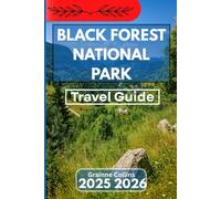 BLACK FOREST NATIONAL PARK TRAVEL GUIDE 2025 2026: Exploring Trails, Culture, and Nature in Germany’s Wilderness