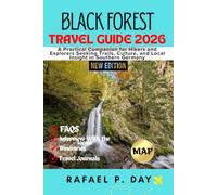 BLACK FOREST TRAVEL GUIDE 2026: A Practical Companion for Hikers and Explorers Seeking Trails, Culture, and Local Insight in Southern Germany