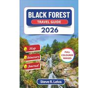 Black Forest Travel Guide 2026 (FULL COLORED): Explore Germany’s Enchanting Villages, Trails, and Waterfalls with Practical Tips, Itinerary, and Journal