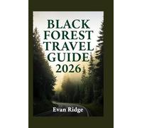 BLACK FOREST TRAVEL GUIDE 2026: Your Visual Journey Through Germany’s Enchanted Woods