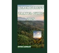 BLACK FOREST TRAVEL GUIDE: The Ultimate Tour Guide with Stunning Pictures for a Perfectly Timed Exploration