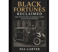 BLACK FORTUNES RECLAIMED: The Untold Rise of America's First Black Millionaires
