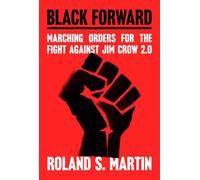 Black Forward: Marching Orders for the Fight Against Jim Crow 2.0