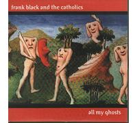 Black,Frank & the Catholics - All My Ghosts