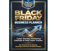 Black Friday Business Planner: Cyber Monday Marketing Calendar & Daily Sales Tracker for Ecommerce Stores, Boutique Owners & Retail Shops: Sales Campaign, Offer & Inventory Strategy Logbook