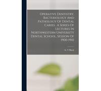 Black G V Operative Dentistry, Bacteriology And Pathology Of (Copertina rigida)
