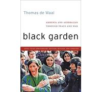 Black Garden: Armenia and Azerbaijan Through Peace and War, 10th Year Anniversary Edition