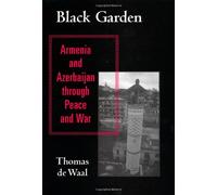 Black Garden: Armenia and Azerbaijan through Peace and War