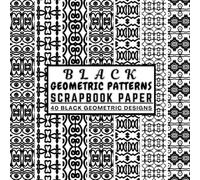 Black Geometric Patterns Scrapbook Paper: 20 Original Black Designs for Scrapbooking, Origami Papers and Junk Journals