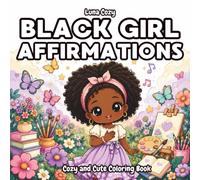 Black Girl Affirmations Coloring Book for Kids: Fun and Empowering Coloring Book for Little Black Girls with Positive Affirmations and Big Simple Pictures Ages 4-10