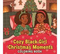 Black Girl Christmas Moments Coloring Book: Festive Beauty & Self-Care Coloring Pages with Cozy Holiday Vibes and Relaxing Winter Scenes for Adults and Teens