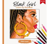 Black Girl Color by Number: Adult Coloring Book with African American Women Art for Stress Relief, Relaxation, and Creativity (Frame-Worthy Illustrations)