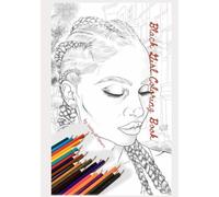 Black Girl Coloring Book: Beautiful. Bold. Unapologetically Her.