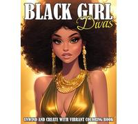 Black Girl Divas Coloring Book: Slay the Stage with Afrocentric Beauties Coloring Pages Afro Glam Queens, Stylish Music Stars, Fashionistas, DJs and More Illustrations for Teens & Adults