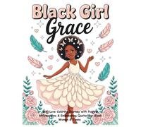 Black Girl Grace: Self-Love Coloring Journey with Positive Affirmations & Empowering Quotes for Black Women & Teens - Inspire Confidence, Pride & Inner Peace
