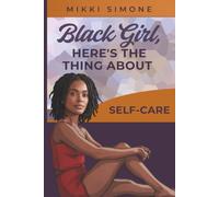 Black Girl Here's the Thing About Self-Care