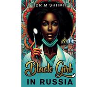 Black Girl in Russia: A Five Journey to Becoming a Dentist.